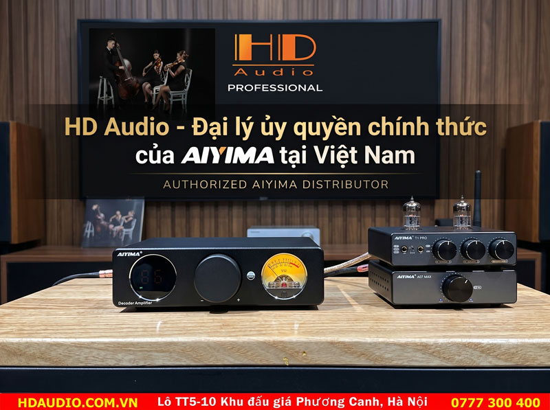 HD Audio - Đại lý ủy quyền chính thức của AIYIMA tại Việt Nam